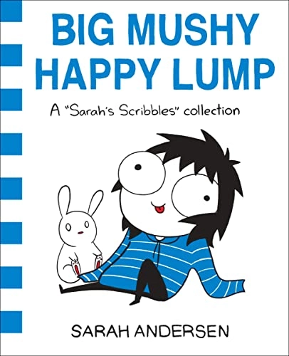 Big mushy happy lump : a "Sarah's Scribbles" collection; Sarah Andersen; 2017