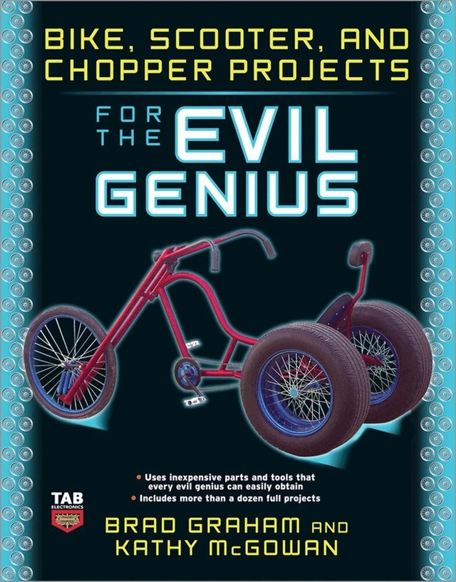 Bike, Scooter, and Chopper Projects for the Evil Genius; Brad Graham, Kathy McGowan; 2008