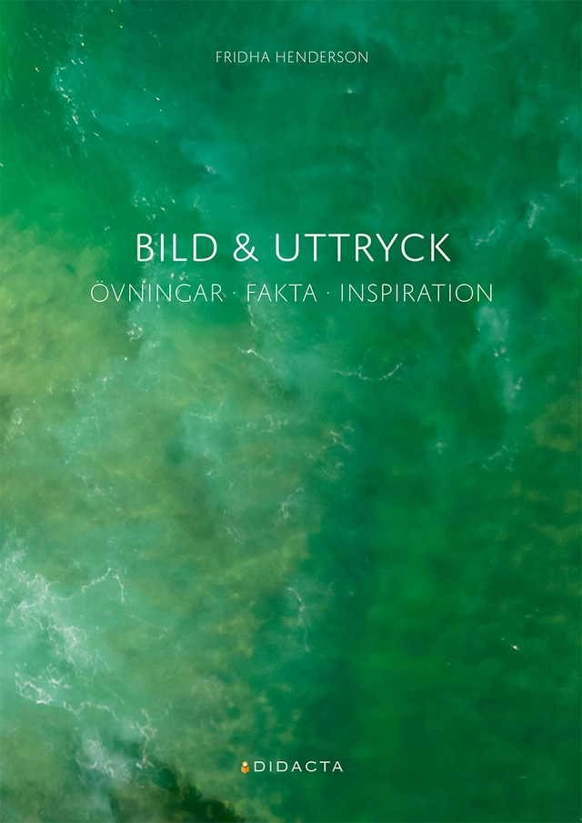 Bild & uttryck : övningar, fakta, inspiration; Fridha Henderson; 2026