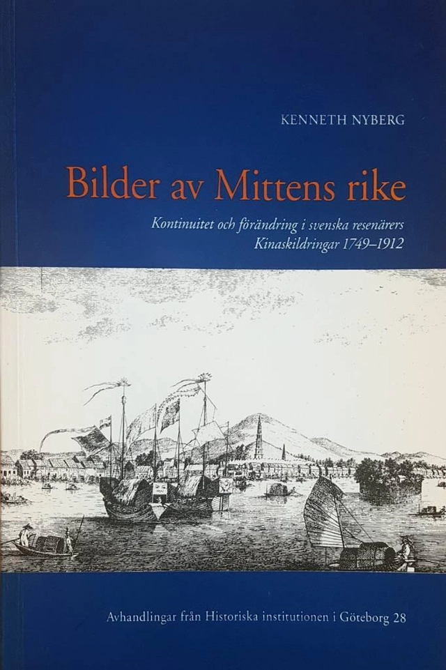 Bilder av Mittens rike : kontinuitet och förändring i svenska resenärers Kinaskildringar 1749-1912; Kenneth Nyberg; 2001