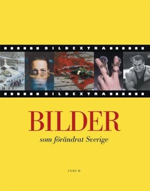 Bilder som förändrat Sverige; Arne Öström; 2004