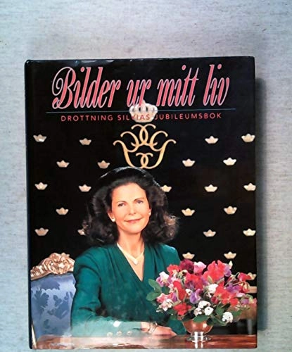 Bilder ur mitt liv : drottning Silvias jubileumsbok; Charles Hammarsten, Elisabeth Tarras-Wahlberg; 1993