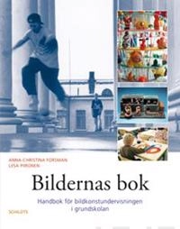 Bildernas bok : handbok för bildkonstundervisningen i grundskolan; Anna-Christina Forsman; 2014
