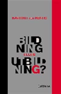 Bildning eller utbildning?; Hartmut von Hentig; 1998