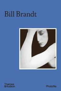 Bill Brandt; Anne Morin, Roger Grenier, Man Ray, Danièle Sallenave; 2007