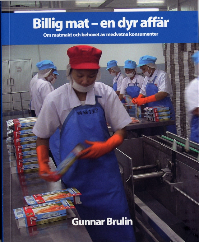 Billig mat - en dyr affär : Om matmakt och behovet av medvetna konsumenter; Gunnar Brulin, Livs - Livsmedelsarbetareförbundet; 2006