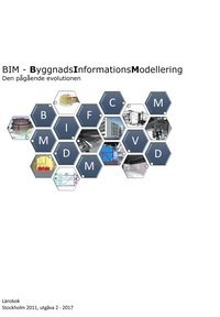BIM - ByggnadsInformationsModellering, Den pågående evolutionen; Marko Granroth; 2017