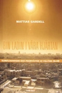 Bin Ladin i våra hjärtan : globaliseringen och framväxten av politisk islam; Mattias Gardell; 2005