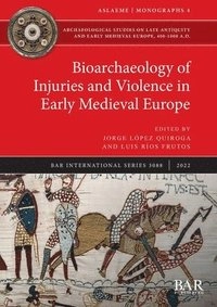 Bioarchaeology of injuries and violence in early medieval Europe; Jorge Lopez Quiroga, Luis Ros Frutos; 2022