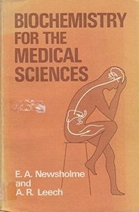 Biochemistry for the medical sciences; E. A. Newsholme; 1983