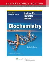 Biochemistry (Lippincott Illustrated Reviews Series); Denise R. Ferrier; 2014