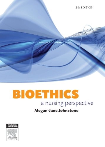 Bioethics : a nursing perspective; Megan-Jane Johnstone; 2009