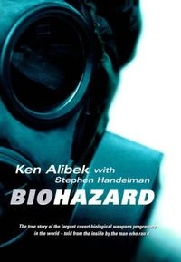 Biohazard : the chilling true story of the largest covert biological weapons program in the world, told from the inside by the man who ran it; Ken Alibek; 1999