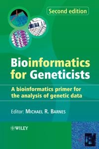 Bioinformatics for Geneticists: A Bioinformatics Primer for the Analysis of; Editor:Michael R. Barnes; 2007