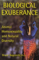 Biological exuberance : animal homosexuality and natural diversity; Bruce Bagemihl; 1998