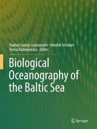 Biological Oceanography of the Baltic Sea; Pauline Snoeijs-Leijonmalm, Hendrik Schubert, Teresa Radziejewska; 2017