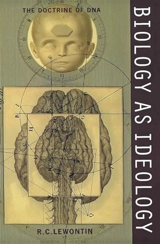 Biology as ideology : the doctrine of DNA; Richard C. Lewontin; 1992