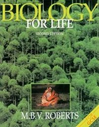 Biology for life; M. B. V. Roberts; 1986