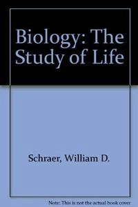 Biology: The Study of Life; William D. Schraer