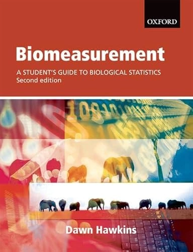 Biomeasurement : a student´s guide to biological statistics; Dawn Hawkins; 2009