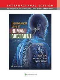 Biomechanical basis of human movement; Joseph Hamill, Kathleen M. Knutzen, Timothy R.Derrick; 2015