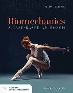 Biomechanics : a case-based approach; Sean P. Flanagan; 2019