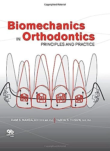 Biomechanics in orthodontics : principles and practice; Ram S. Nanda; 2010