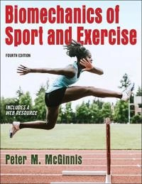 Biomechanics of sport and exercise; Peter Merton McGinnis; 2020