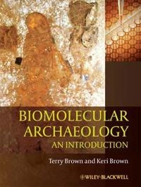 Biomolecular Archaeology: An Introduction; Terry Brown, Keri Brown; 2011