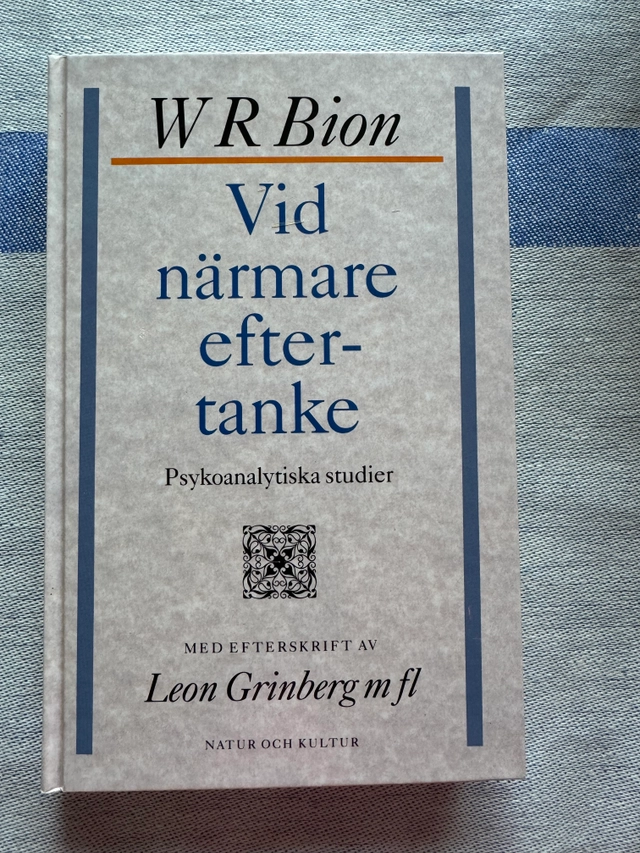 Bion, W R/Vid närmare eftertanke : Psykoanalytiska studier; W R Bion; 1993