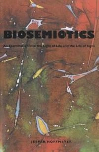 Biosemiotics; Jesper Hoffmeyer, Donald Favareau; 2009