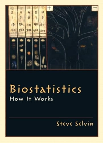 Biostatistics : how it works; Steve Selvin; 2004