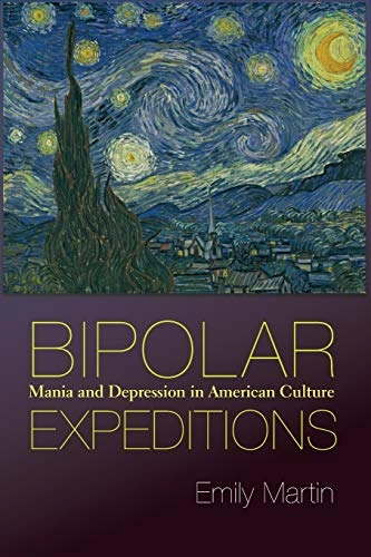 Bipolar expeditions : mania and depression in American culture; Emily Martin; 2007