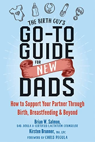 Birth Guy's Go-To Guide for New Dads; Brian W Salmon, Kirsten Brunner; 2019