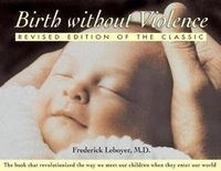 Birth without Violence; Frederick Leboyer; 1997