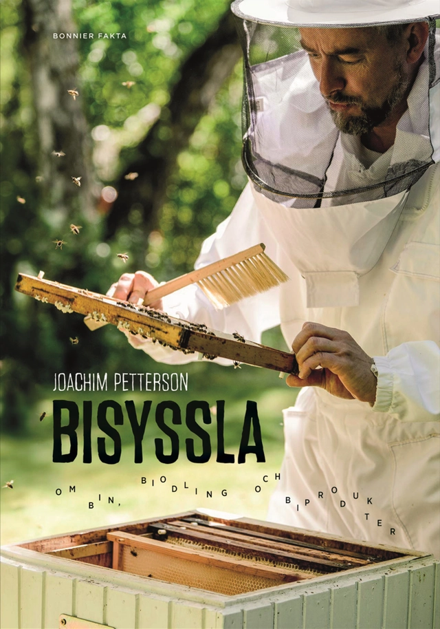 Bisyssla : Bin, biodling och biprodukter; Joachim Petterson; 2015
