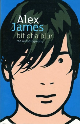Bit of a blur; Alex James; 2007