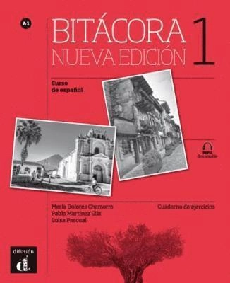 Bitacora 1 Nueva edicion - Cuaderno de ejercicios A1 + MP3 descargable; Maria Dolores Chamorro, Pablo Martinez Gila, Luisa Pascual; 2021