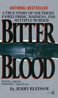 Bitter Blood: A True Story of Southern Family Pride, Madness, and Multiple MurderAn Onyx book; Jerry Bledsoe