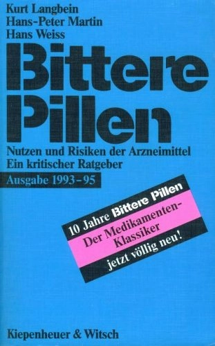 Bittere Pillen: Nutzen und Risiken der Arzneimittel ; ein kritischer RatgeberBittere Pillen; Kurt Langbein