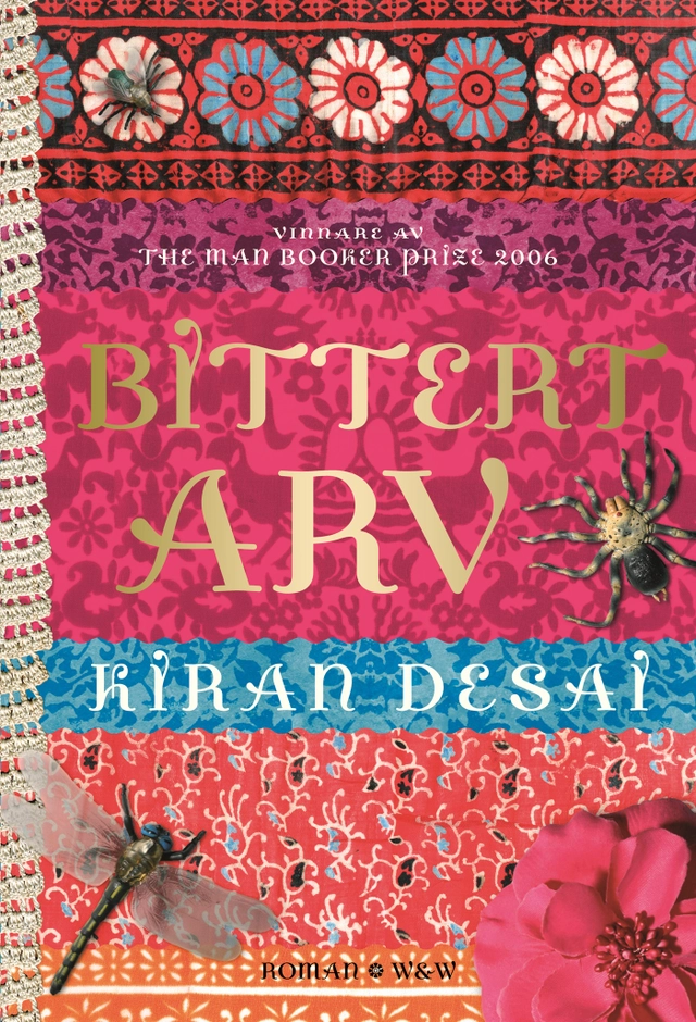 Bittert arv; Kiran Desai; 2007