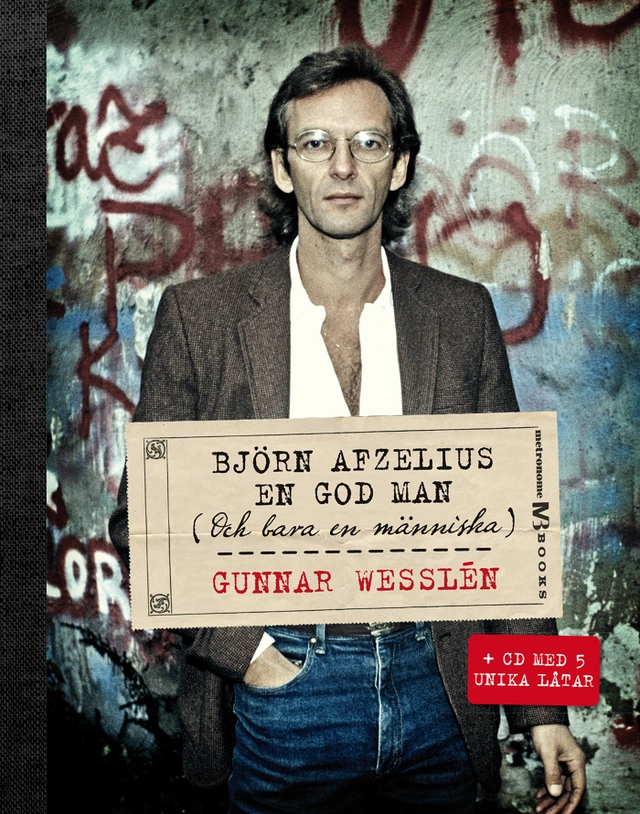 Björn Afzelius : en god man - och bara en människa; Gunnar Wesslén; 2013