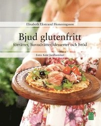 Bjud glutenfritt : förrätter, huvudrätter, desserter och bröd; Elisabeth Ekstrand Hemmingsson, Kent Jardhammar; 2008