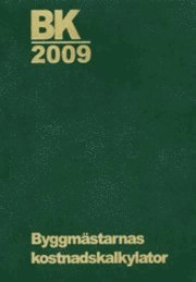 BK 2009. Byggmästarnas kostnadskalkylator; 2009