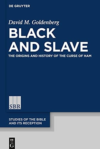 Black and slave : the origins and history of the curse of Ham; David M. Goldenberg; 2017