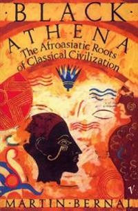 Black Athena : the Afroasiatic roots of classical civilization; Martin Bernal; 1991