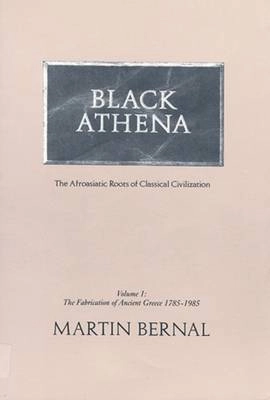 Black Athena : the Afroasiatic roots of classical civilization; Martin Bernal; 1987