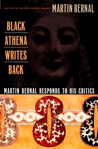 Black Athena writes back : Martin Bernal responds to his critics; Martin Bernal; 2001