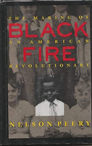 Black Fire: The Making of an American RevolutionaryBlack Fire: The Making of an American Revolutionary, Nelson Peery; Nelson Peery