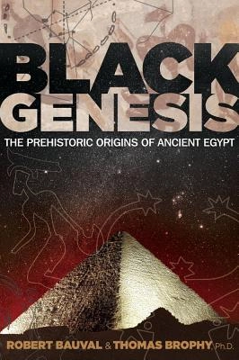 Black genesis - the prehistoric origins of ancient egypt; Thomas (thomas Brophy) Brophy; 2011
